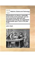 Observations on fevers, especially those of the continued type: and on the scarlet fever attended with ulcerated sore-throat, as it appeared at Newcastle upon Tyne in the year 1778