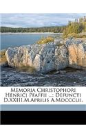 Memoria Christophori Henrici Pfaffii ...
