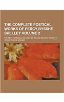 The Complete Poetical Works of Percy Bysshe Shelley; The Text Carefully Revised by William Michael Rossetti Volume 2