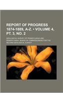 Report of Progress 1874-1889, A-Z. (Volume 4, PT. 3, No. 2)