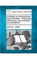 treatise on extraordinary legal remedies: embracing mandamus, quo warranto and prohibition.