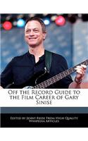 Off the Record Guide to the Film Career of Gary Sinise: (English)
