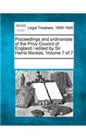 Proceedings and ordinances of the Privy Council of England / edited by Sir Harris Nicolas. Volume 7 of 7