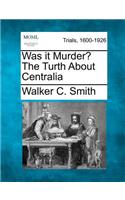 Was It Murder? the Turth about Centralia