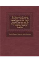 Dictionnaire Gascon-français, Dialecte Du Département Du Gers, Suivi D'un Abrégé De Grammaire Gasconne...
