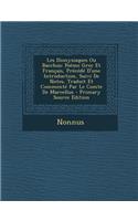 Les Dionysiaques Ou Bacchus: Poeme Grec Et Francais, Precede D'Une Introduction, Suivi de Notes, Traduit Et Commente Par Le Comte de Marcellus: Poeme Grec Et Francais, Precede D'Une Introduction, Suivi de Notes, Traduit Et Commente Par Le Comte de Marcellus