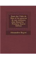 Essai Dur L'Idee de Dieu Et Les Preuves de Son Existence Chez Descartes