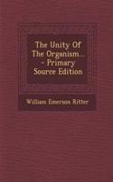 The Unity of the Organism... - Primary Source Edition: (English)