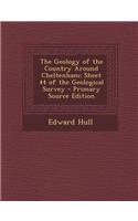 The Geology of the Country Around Cheltenham: Sheet 44 of the Geological Survey - Primary Source Edition