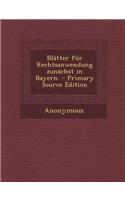 Blatter Fur Rechtsanwendung Zunachst in Bayern. - Primary Source Edition
