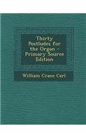 Thirty Postludes for the Organ - Primary Source Edition