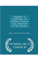 Raphael; A Collection of Fifteen Pictures and a Portrait of the Painter - Scholar's Choice Edition