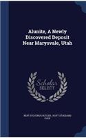 Alunite, A Newly Discovered Deposit Near Marysvale, Utah