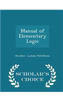 Manual of Elementary Logic - Scholar's Choice Edition