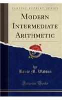 Modern Intermediate Arithmetic (Classic Reprint)