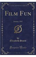 Film Fun: January, 1917 (Classic Reprint)