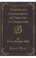 Temper and Temperament, or Varieties of Character, Vol. 2 (Classic Reprint): (English)