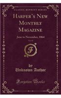 Harper's New Monthly Magazine, Vol. 29: June to November, 1864 (Classic Reprint)(English)