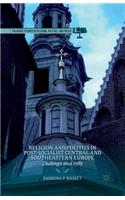 Religion and Politics in Post-Socialist Central and Southeastern Europe