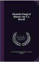 Parasitic Fungi of Illinois / by T.J. Burrill