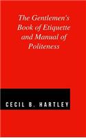 The Gentlemen's Book of Etiquette and Manual of Politeness