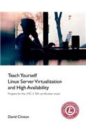 Teach Yourself Linux Virtualization and High Availability