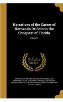 Narratives of the Career of Hernando De Soto in the Conquest of Florida; Volume 1