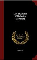 LIFE OF AMELIA WILHELMINA SIEVEKING