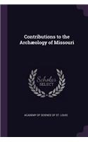 Contributions to the Archæology of Missouri