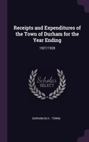 Receipts and Expenditures of the Town of Durham for the Year Ending: 1927/1928