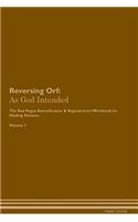 Reversing Orf: As God Intended The Raw Vegan Plant-Based Detoxification & Regeneration Workbook for Healing Patients. Volume 1