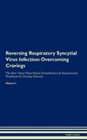 Reversing Respiratory Syncytial Virus Infection: Overcoming Cravings The Raw Vegan Plant-Based Detoxification & Regeneration Workbook for Healing Patients. Volume 3