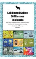 Soft Coated Golden 20 Milestone Challenges Soft Coated Golden Memorable Moments.Includes Milestones for Memories, Gifts, Grooming, Socialization & Training Volume 2