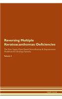 Reversing Multiple Keratoacanthomas: Deficiencies The Raw Vegan Plant-Based Detoxification & Regeneration Workbook for Healing Patients. Volume 4