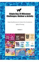 Chipin Dog 20 Milestone Challenges: Outdoor & Activity Chipin Dog Milestones for Outdoor Fun, Socialization, Agility & Training Volume 2