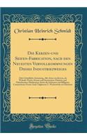 Die Kerzen-Und Seifen-Fabrication, Nach Den Neuesten Vervollkommnungen Dieses Industriezweiges: Oder Gründliche Anweisung, Alle Arten Von Kerzen, ALS Walrath-Wachs-Stearin-Und Stearinsäure-Palmitin-Und Palmitinsäure-Elaidinsäure-Sowie Die Schön