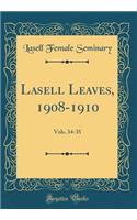 Lasell Leaves, 1908-1910: Vols. 34-35 (Classic Reprint)
