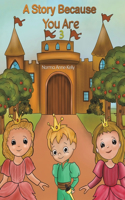 A Story Because You Are 3