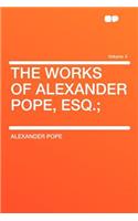 The Works of Alexander Pope, Esq.; Volume 4