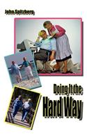 Doing it the Hard Way: (English)