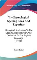 The Etymological Spelling Book And Expositor