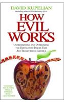 How Evil Works: Understanding and Overcoming the Destructive Forces That Are Transforming America(English)