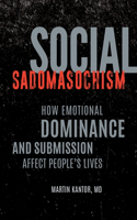 Social Sadomasochism: How Emotional Dominance and Submission Affect People's Lives