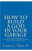 How to Build a God in Your Garage