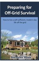 Preparing for Off-Grid Survival: How to live a self-sufficient, modern-day life(English)
