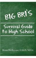 Big Bri's Survival Guide to High School