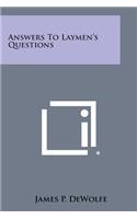Answers to Laymen's Questions