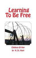 Learning To Be Free: Children Of War(English)