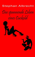 spannende Leben eines Cuckold