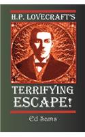 H.P. Lovecraft's Terrifying Escape!